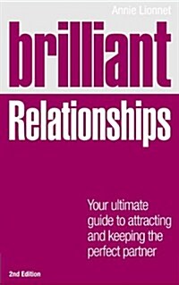 Brilliant Relationships : Your ultimate guide to attracting and keeping the perfect partner (Paperback, 2 ed)