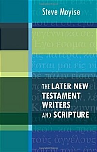 The Later New Testament Writers and Scripture (Paperback)