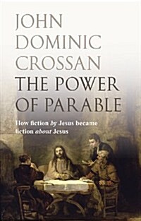 The Power of Parable : How Fiction by Jesus Became Fiction About Jesus (Paperback)