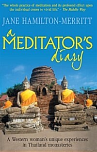 A Meditators Diary : A Western Womans Unique Experiences in Thailand Monasteries (Paperback)