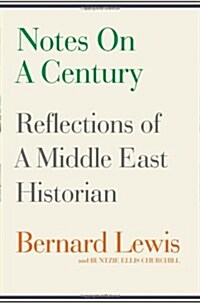 Notes on a Century : Reflections of a Middle East Historian (Hardcover)
