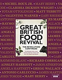 Great British Food Revival: The Revolution Continues : 16 Celebrated Chefs Create Mouth-Watering Recipes with the UKs Finest Ingredients (Hardcover)