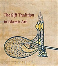 The Gift Tradition in Islamic Art (Paperback)