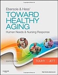 Ebersole & Hess Toward Healthy Aging: Human Needs & Nursing Response (Paperback, 8)