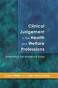 Clinical Judgement In The Health And Welfare Professions (Paperback)