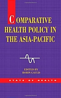Comparative Health Policy in the Asia Pacific (Paperback)