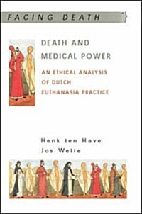 Death and Medical Power: An Ethical Analysis of Dutch Euthanasia Practice (Hardcover)