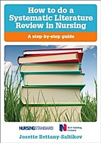 How to Do a Systematic Literature Review in Nursing : A Step-By-Step Guide (Paperback)