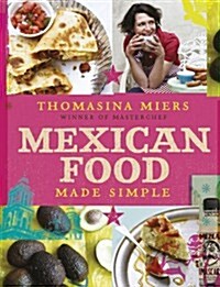 Mexican Food Made Simple (Hardcover)