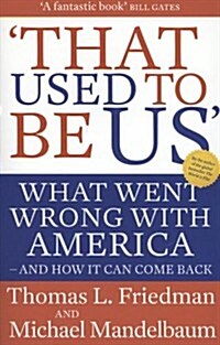That Used to be Us : What Went Wrong with America - and How it Can Come Back (Paperback)