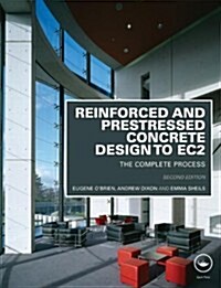 Reinforced and Prestressed Concrete Design to EC2 : The Complete Process, Second Edition (Paperback, 2 ed)