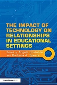 The Impact of Technology on Relationships in Educational Settings (Paperback)