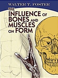 The Influence of Bones and Muscles on Form (Paperback)