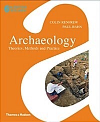 Archaeology : Theories, Methods and Practice (Paperback, 6 Rev ed)