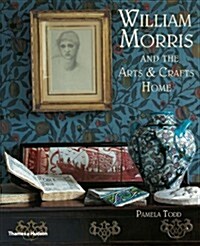 William Morris : and the Arts & Crafts Home (Paperback)