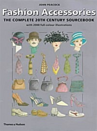 Fashion Accessories : The Complete 20th Century Sourcebook (Hardcover)