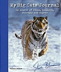 My Big Cats Journal : In Search of Lions, Leopards, Cheetahs and Tigers (Hardcover)