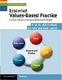 Essential Values-Based Practice : Clinical Stories Linking Science with People (Paperback)