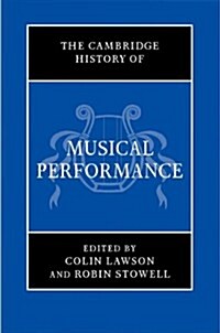 The Cambridge History of Musical Performance (Hardcover)