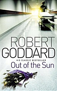 Out Of The Sun : from the BBC 2 Between the Covers author Robert Goddard (Paperback)