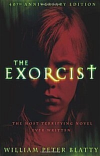 The Exorcist : Quite possibly the most terrifying novel ever written . . . (Paperback, Special ed)
