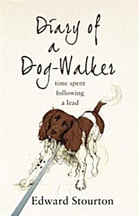 Diary of a Dog-walker : Time Spent Following a Lead (Paperback)