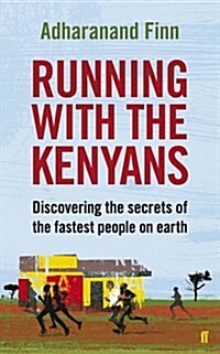 Running with the Kenyans : Discovering the Secrets of the Fastest People on Earth (Paperback)