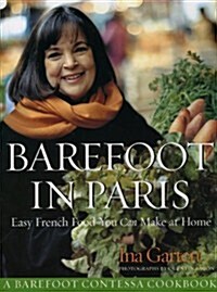 Barefoot Contessa in Paris : Easy French Food You Can Make at Home (Hardcover)