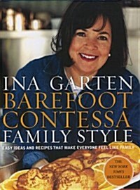 Barefoot Contessa Family Style : Easy Ideas and Recipes That Make Everyone Feel Like Family (Hardcover)