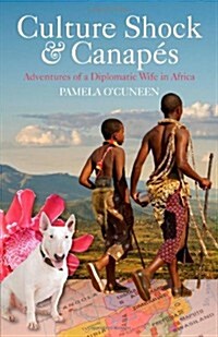 Culture Shock and Canapes : Adventures of a Diplomatic Wife in Africa (Paperback)