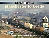 Steam Trails: Manchester to Leeds (Paperback)
