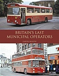Britains Last Municipal Operators (Hardcover)