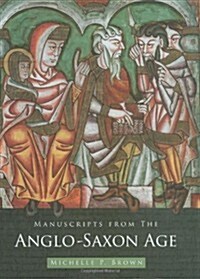 Manuscripts from the Anglo Saxon Age (Hardcover)