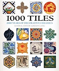1000 Tiles : Two Thousand Years of Decorative Ceramics (Paperback)
