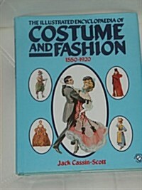 Illustrated Encyclopaedia of Costume and Fashion, 1550-1920 (Hardcover)