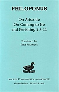 Philoponus : On Aristotle On Coming to be and Perishing 2.5-11 (Hardcover, New ed.)