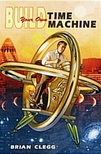 Build Your Own Time Machine (Hardcover)