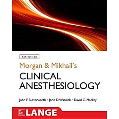 Morgan and Mikhails Clinical Anesthesiology (6th International Edition)