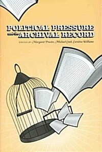Political Pressure And the Archival Record (Paperback)