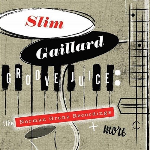 [수입] Slim Gaillard - Groove Juice: The Norman Granz Recordings + More [2 for 1]