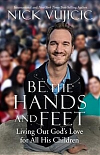 Be the Hands and Feet: Living Out Gods Love for All His Children (Paperback)