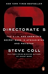 Directorate S: The C.I.A. and Americas Secret Wars in Afghanistan and Pakistan (Paperback)