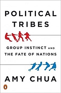Political Tribes: Group Instinct and the Fate of Nations (Paperback)