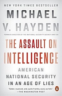 The Assault on Intelligence: American National Security in an Age of Lies (Paperback)