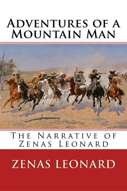 Adventures of a Mountain Man: The Narrative of Zenas Leonard (Paperback)