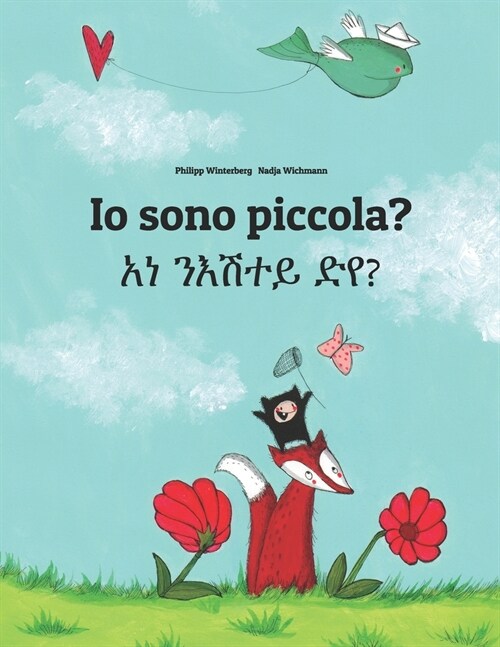 Io sono piccola? አነ ንእሽተይ ድየ?: Libro illustrato per bambini: italiano-tigrino (Edizione bilingue (Paperback)