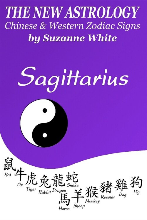 The New Astrology Sagittarius Chinese and Western Zodiac Signs: The New Astrology by Sun Signs (Paperback)