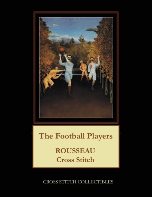 The Football Players: Rousseau Cross Stitch Patterns (Paperback)