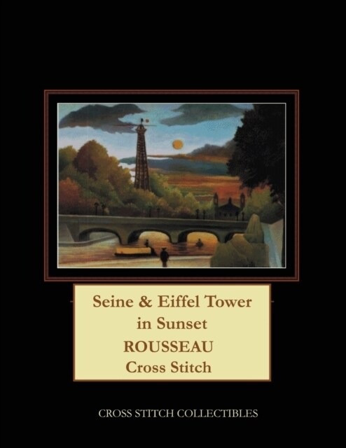 Seine & Eiffel Tower in Sunset: Rousseau Cross Stitch Pattern (Paperback)