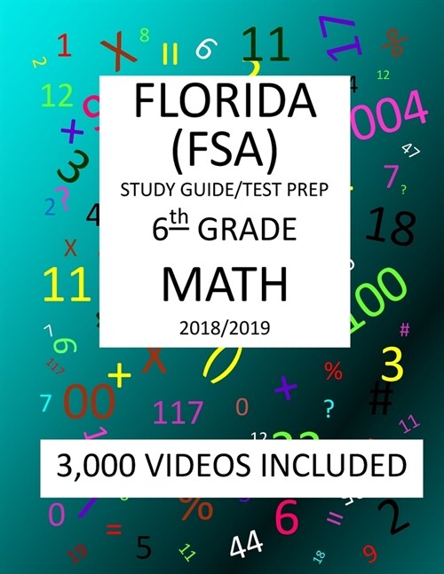 6th Grade FLORIDA FSA, 2019 MATH, Test Prep: : 6th Grade FLORIDA ASSESSMENT SYSTEM 2019 MATH Test Prep/Study Guide (Paperback)